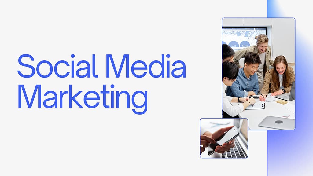 Types of Digital Marketing: A Complete Guide to Growing Your Business Online 7 Social Media Marketing