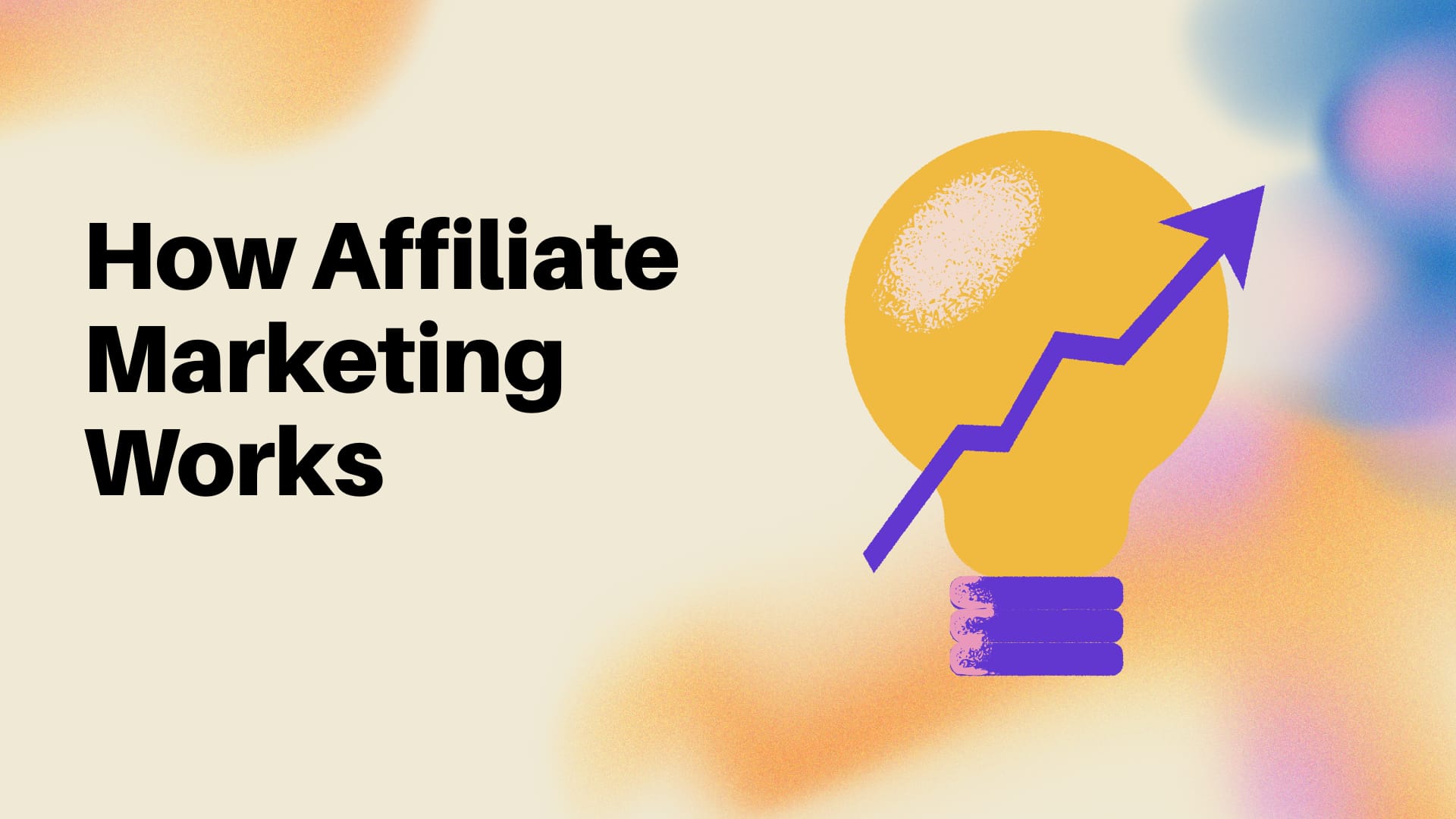 How Affiliate Marketing Works How Affiliate Marketing Works